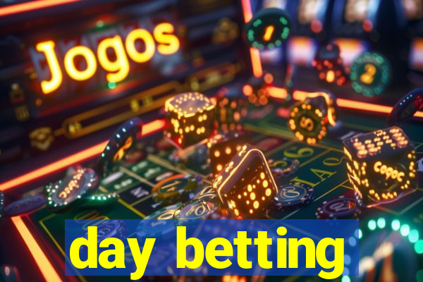 day betting