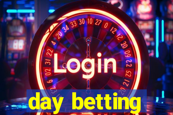 day betting