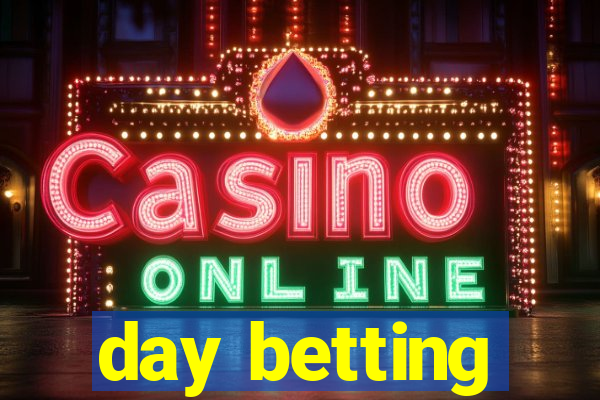 day betting