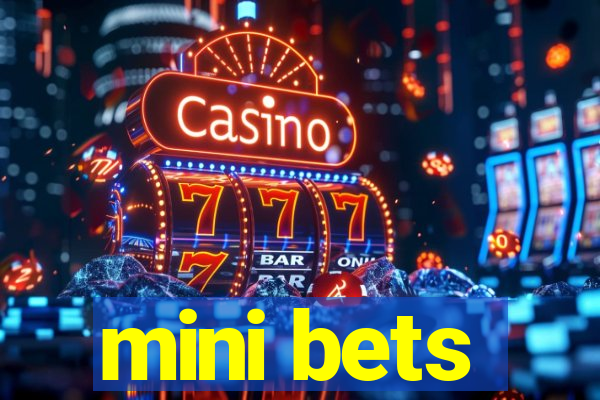 mini bets