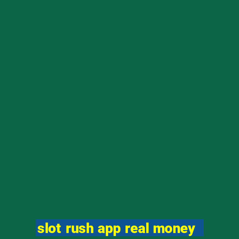 slot rush app real money