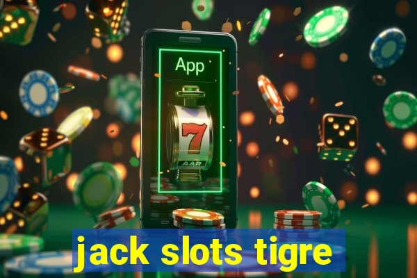 jack slots tigre