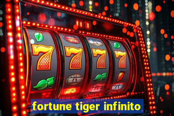 fortune tiger infinito