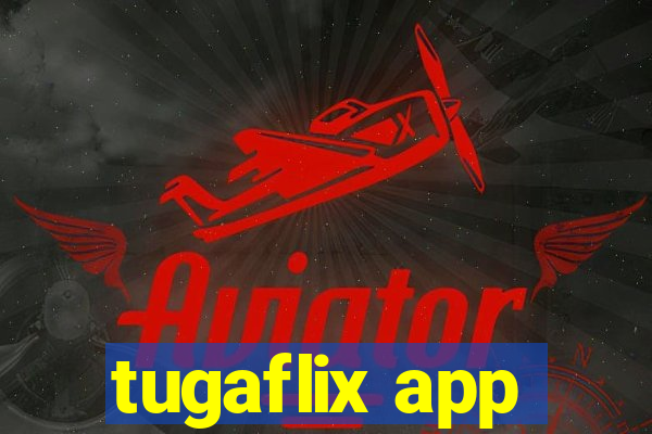 tugaflix app