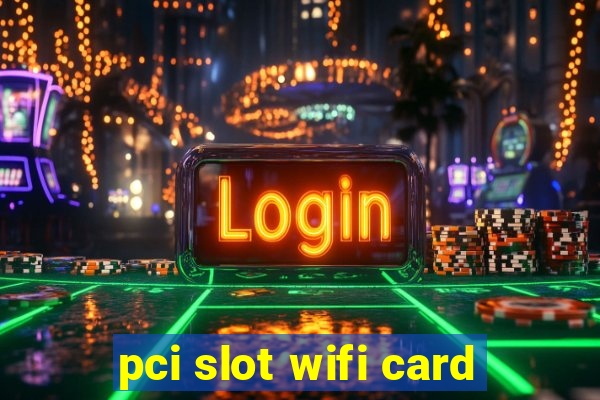 pci slot wifi card