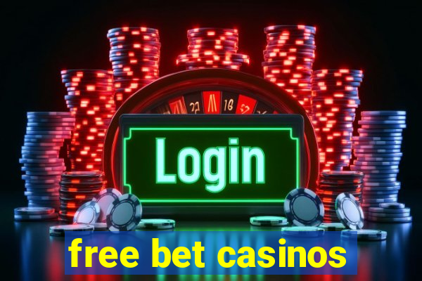 free bet casinos