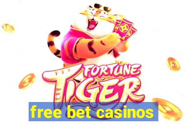 free bet casinos