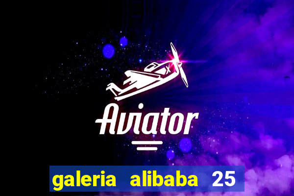 galeria alibaba 25 de mar莽o