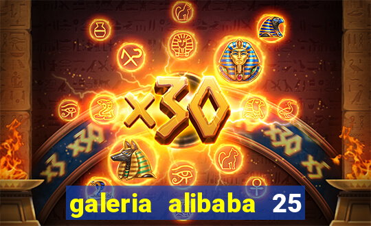 galeria alibaba 25 de mar莽o