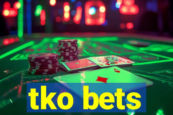 tko bets