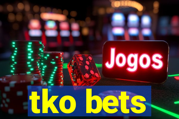 tko bets