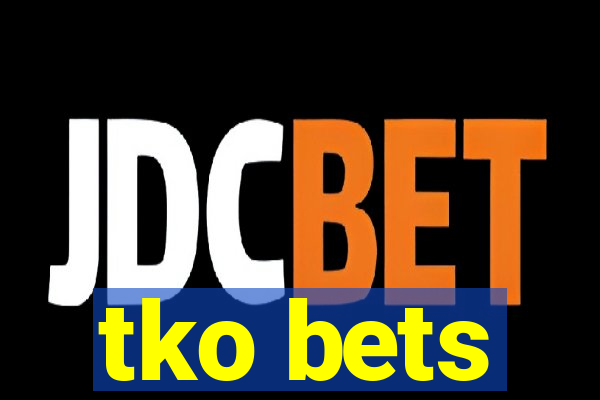 tko bets