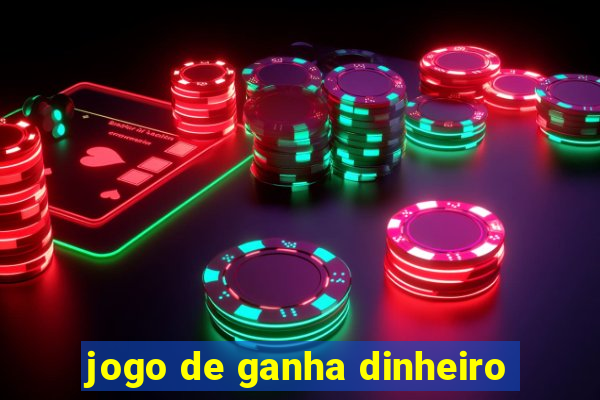 jogo de ganha dinheiro