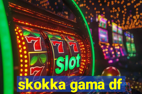 skokka gama df