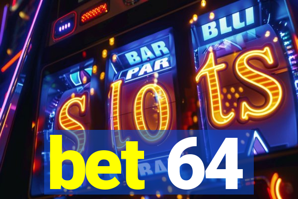 bet 64