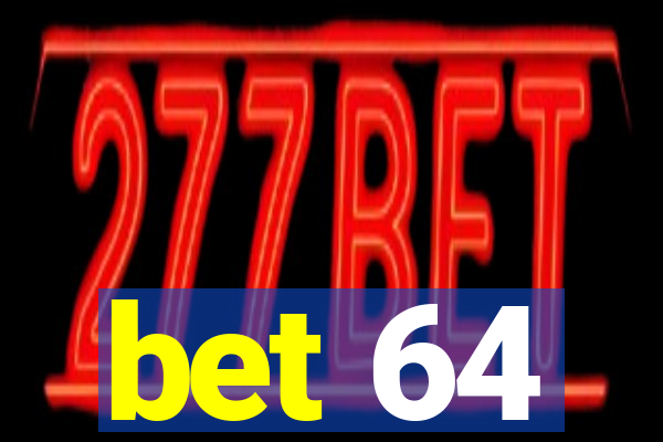 bet 64