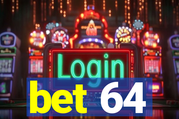 bet 64