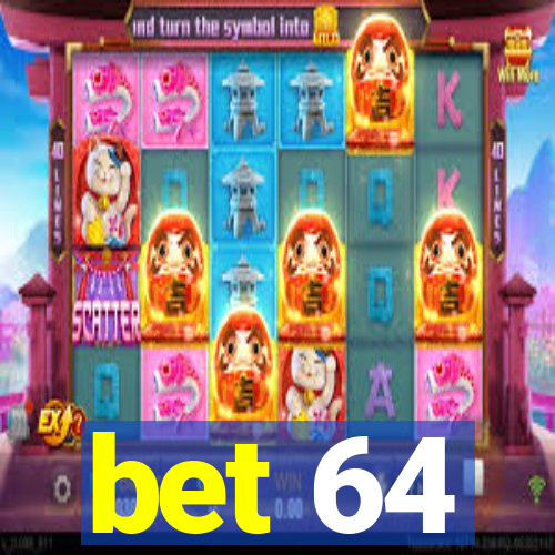 bet 64