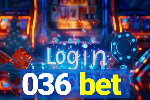 036 bet