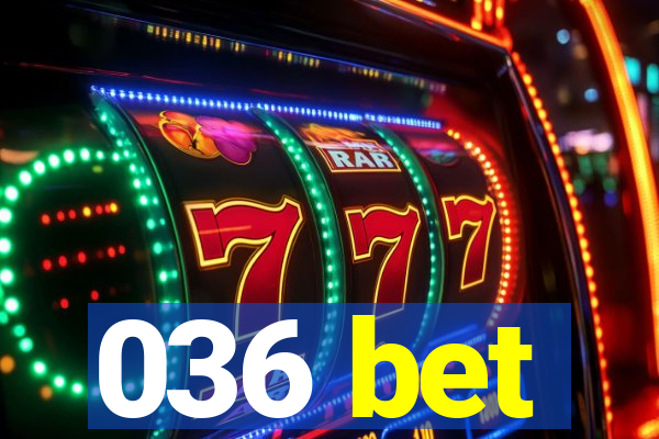 036 bet