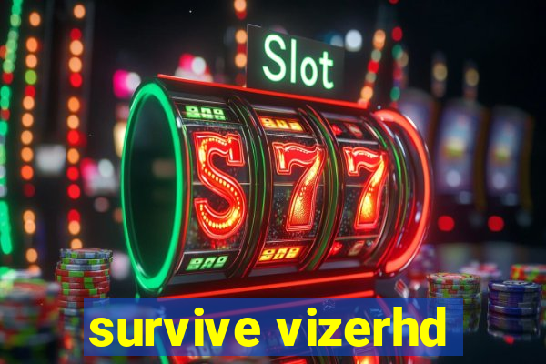 survive vizerhd