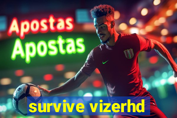 survive vizerhd