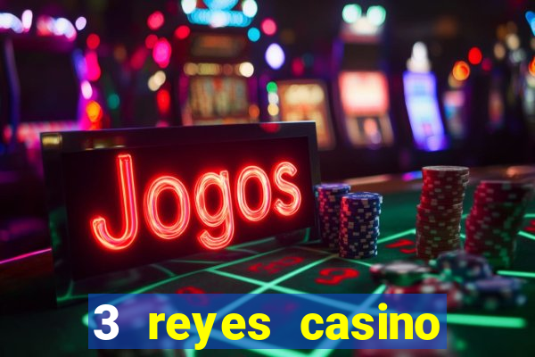 3 reyes casino juegos populares