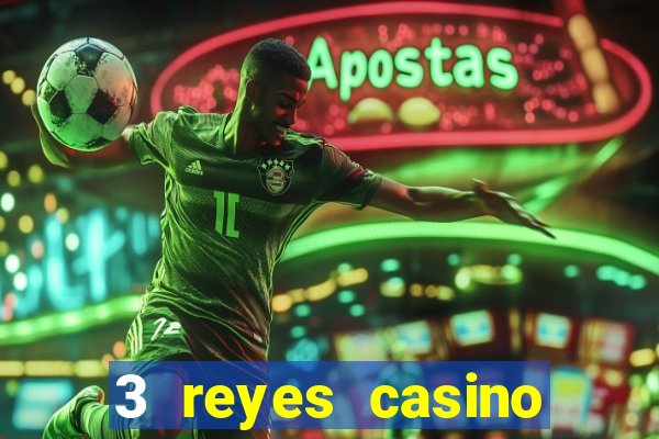 3 reyes casino juegos populares