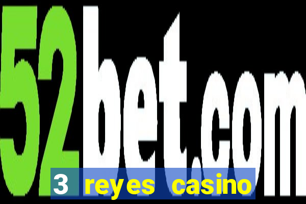 3 reyes casino juegos populares