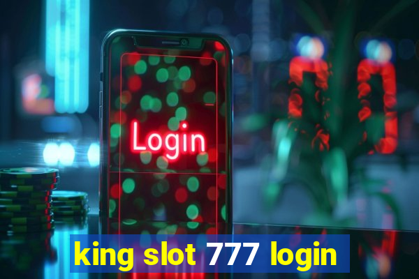 king slot 777 login