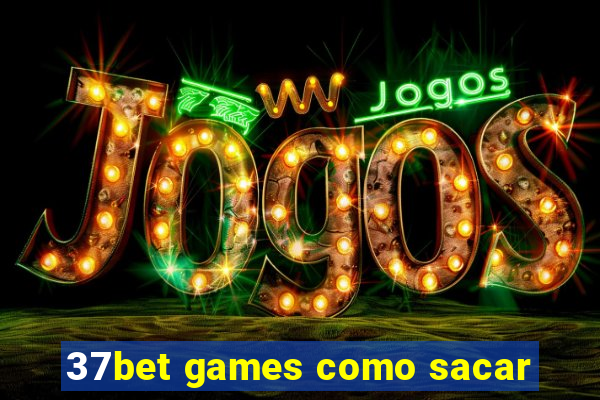 37bet games como sacar