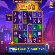 120bet.com é confiável