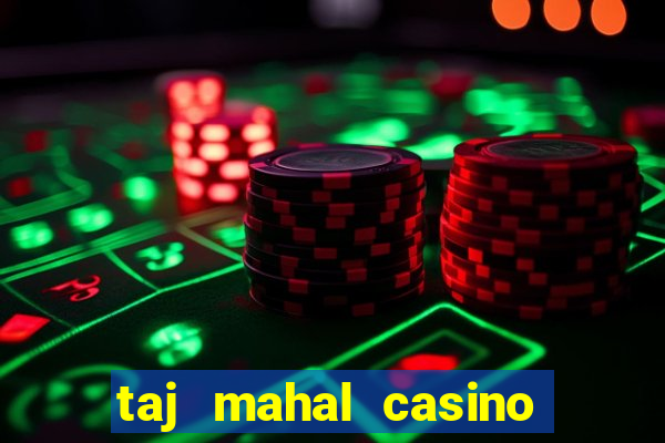 taj mahal casino atlantic city