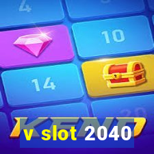 v slot 2040