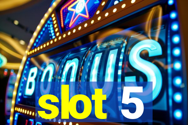 slot 5