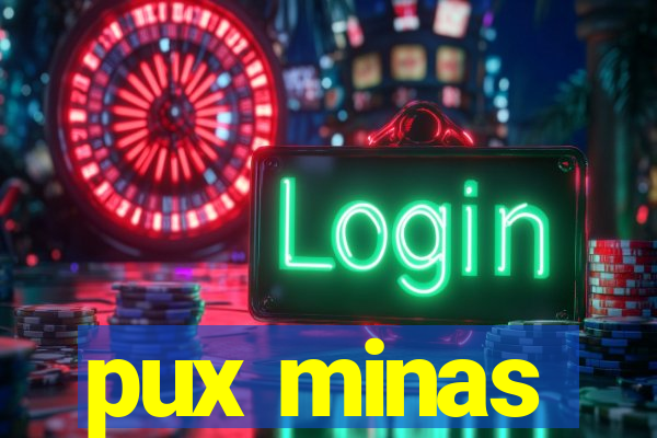 pux minas