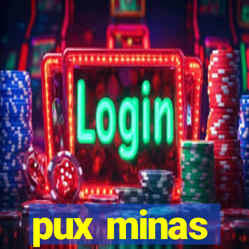 pux minas