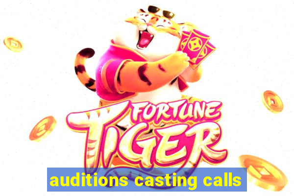 auditions casting calls