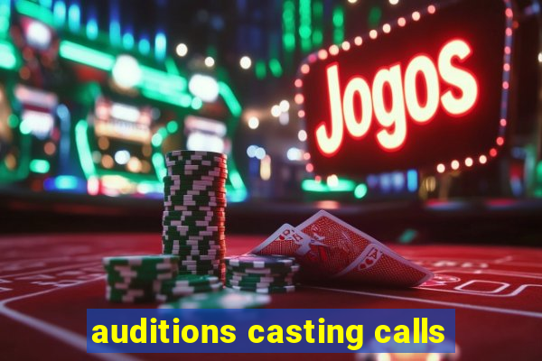 auditions casting calls