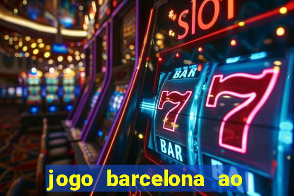 jogo barcelona ao vivo futemax