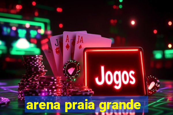 arena praia grande