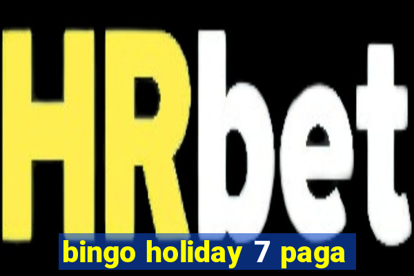 bingo holiday 7 paga