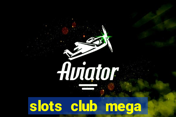 slots club mega win 777