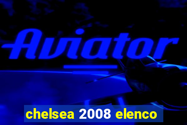 chelsea 2008 elenco