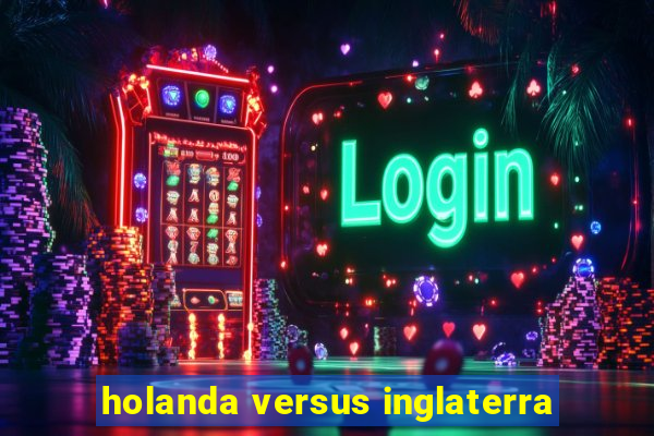 holanda versus inglaterra