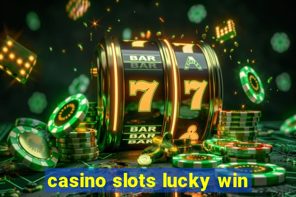 casino slots lucky win