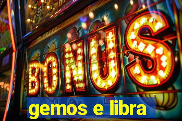 gemos e libra