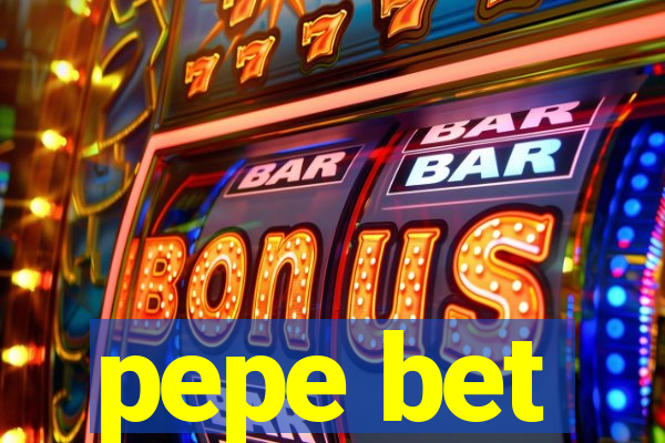 pepe bet