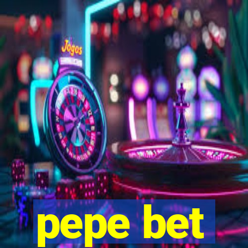 pepe bet