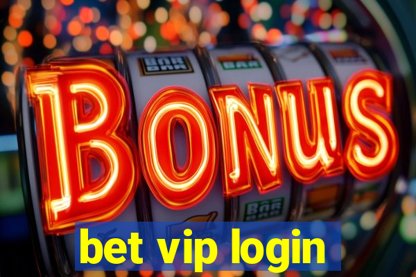 bet vip login